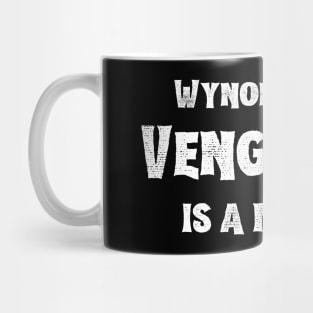 Wynonna Earp Vengeance is a mother | Wynonna Earp Vengeance Movie Fan Black T-Shirt Design Mug